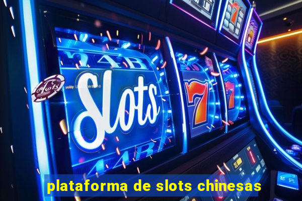 plataforma de slots chinesas